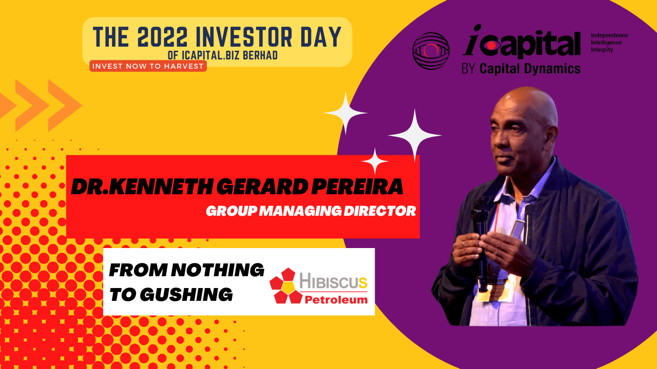 2022 Investor Day of icapital.biz Berhad: Hibiscus Petroleum - From Nothing to Gushing 