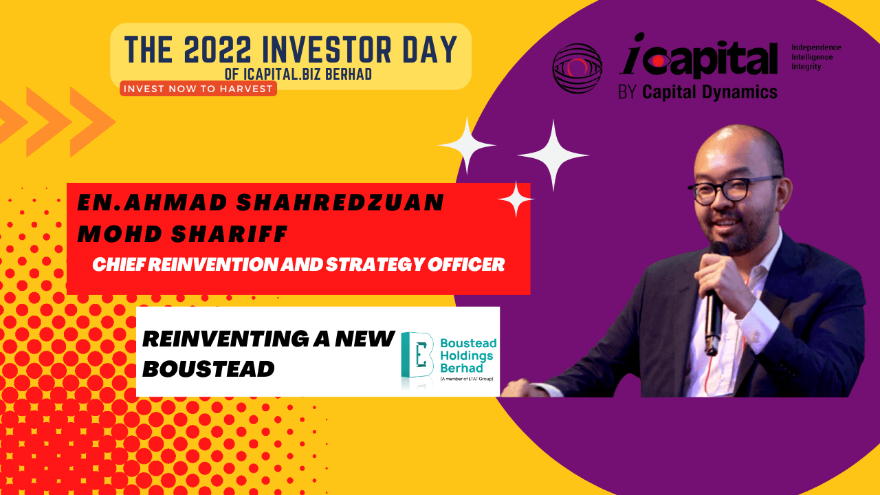 2022 Investor Day of icapital.biz Berhad: Boustead Holdings - Reinventing A New Boustead 